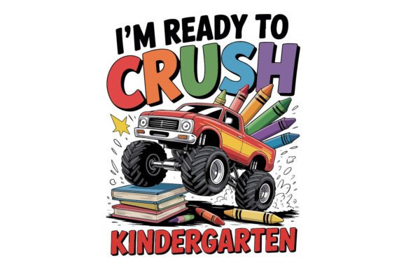 I'm Ready to Crush Kindergarten T-Shirts: A Comprehensive Guide for Creators and Educators