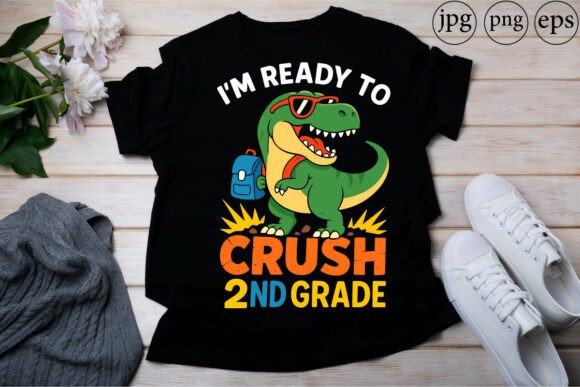 Unleash the Dinosaur Energy: Your Ultimate Guide to the I'm Ready to Crush 2nd Grade Design